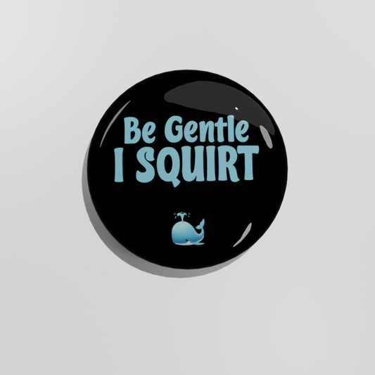 Be Gentle....