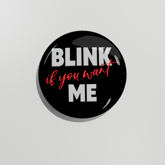 Blink If You Want Me
