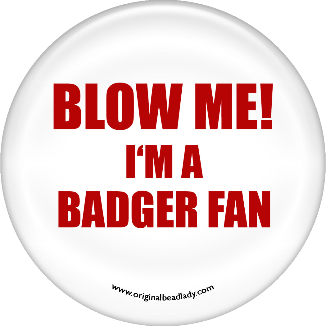 BLOW ME I'm a Badger Fan