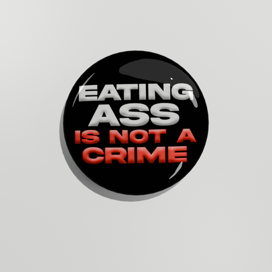 Eating Ass Is Not A Crime