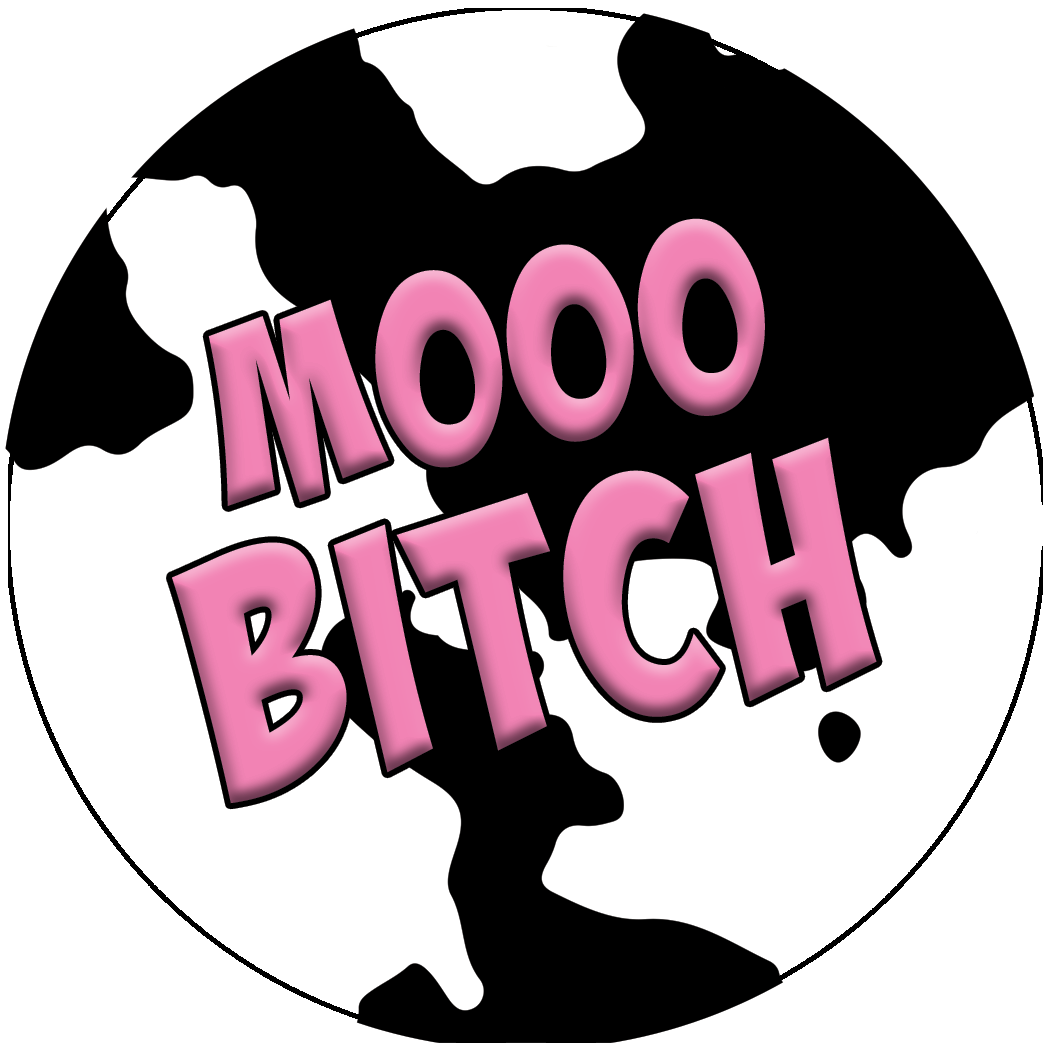 MOOO BITCH