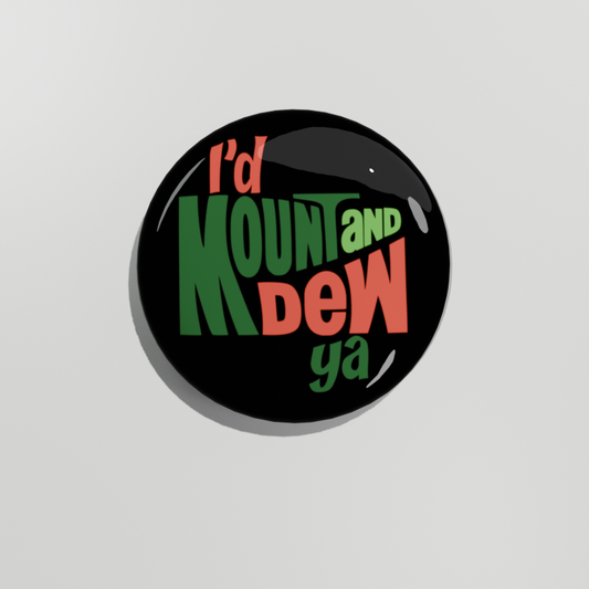 Mount And Dew Ya