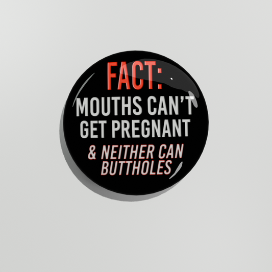 Mouths Can't Get Pregnant