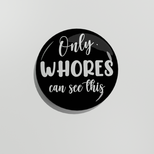 Only Whores Can See This