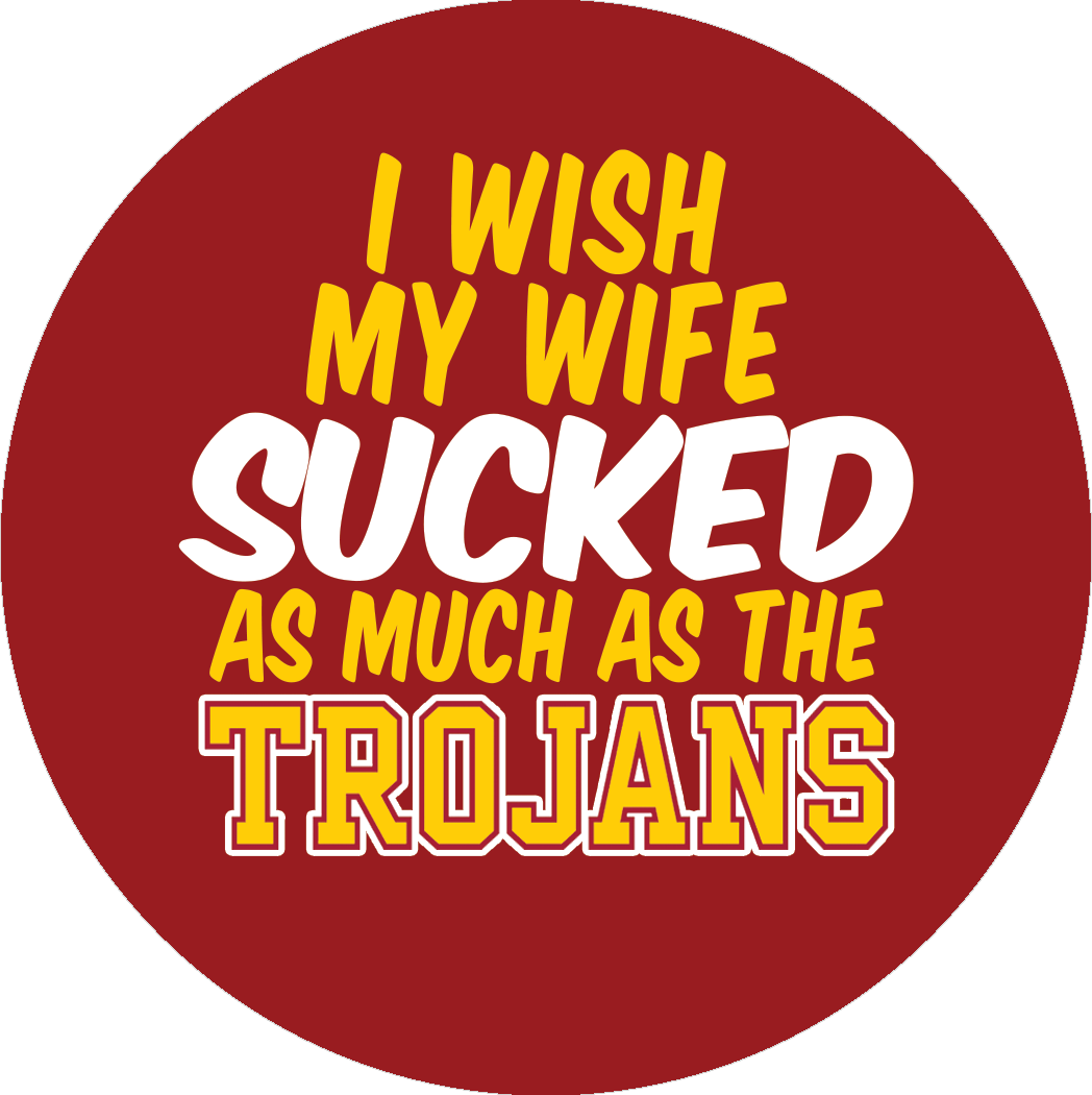 Wish my Wife sucked as much - Trojans