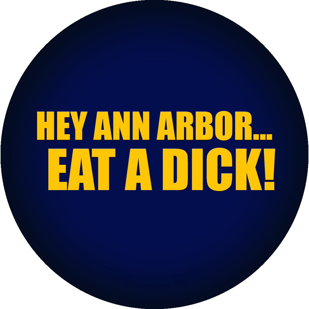 Hey Ann Arbor Eat a Dick