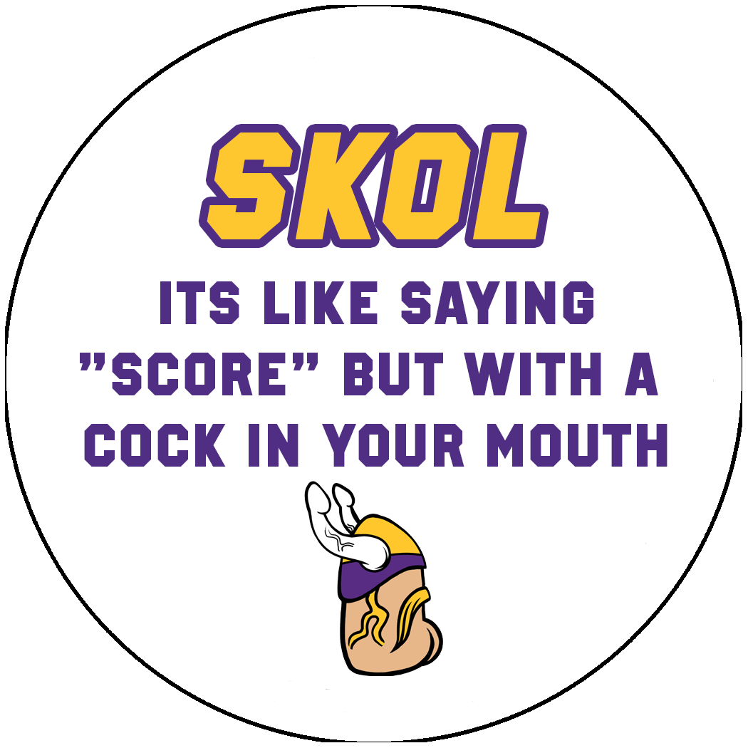 Skol its like saying score cock mouth