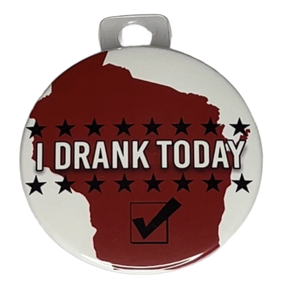 "I Drank Today", 3" Pin-On Button