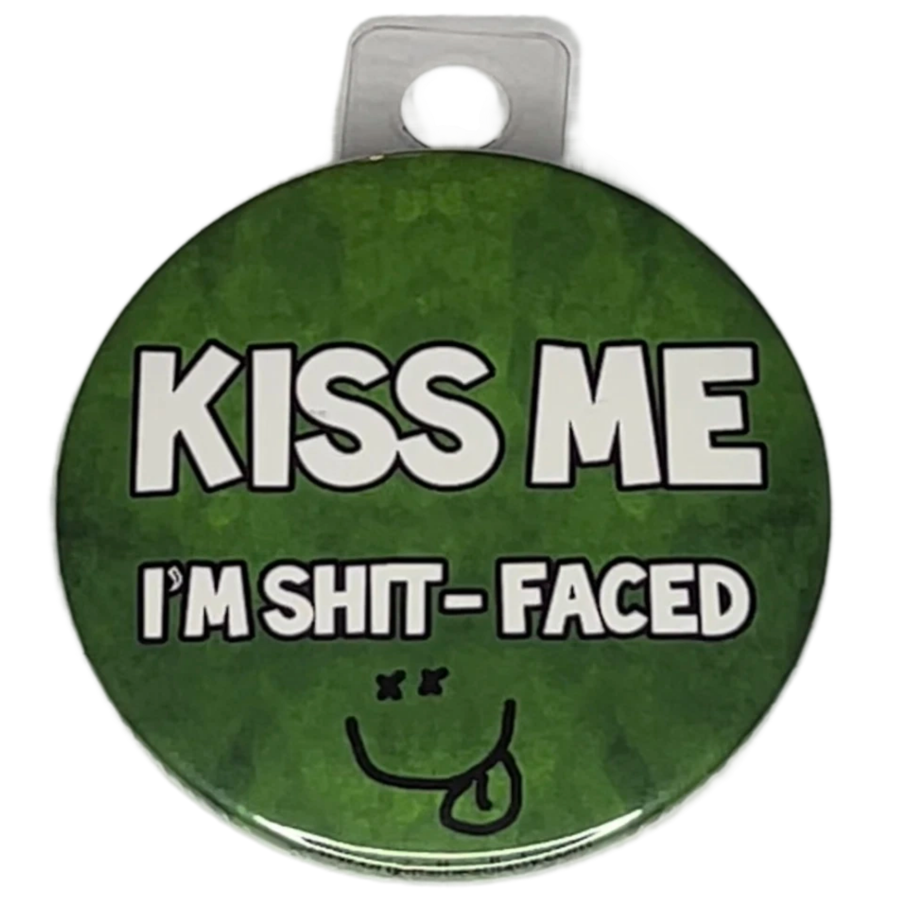 "Kiss Me, I'm Shit-faced", 3" Pin-On Button