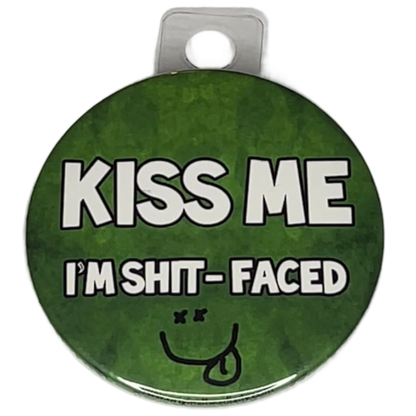 "Kiss Me, I'm Shit-faced", 3" Pin-On Button