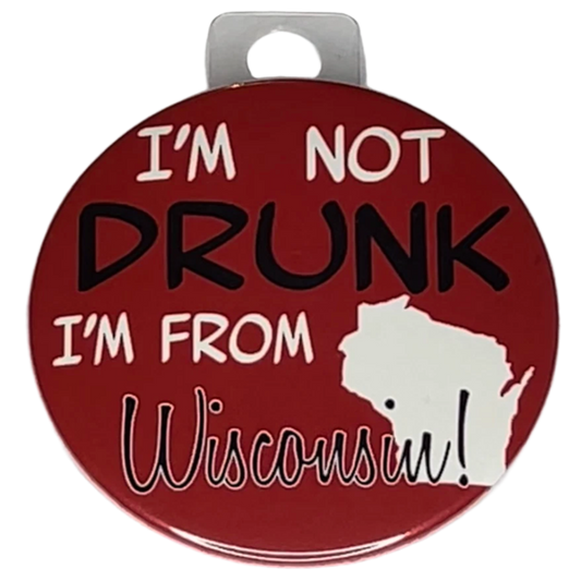 "I'm not drunk, I'm from Wisconsin", 3" Pin-On Button