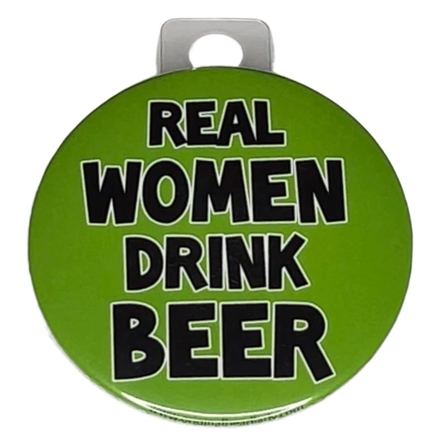 "Real Women Drink Beer", 3" Pin-On Button