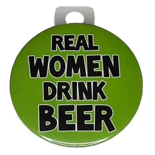 "Real Women Drink Beer", 3" Pin-On Button