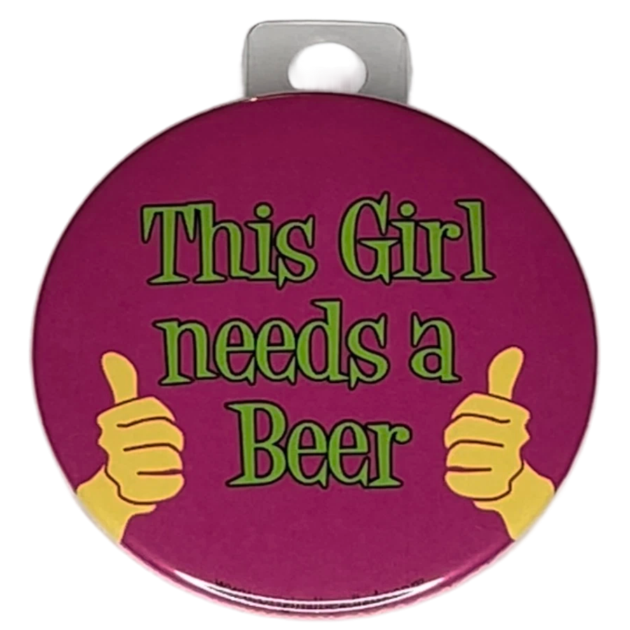 "This girl needs a beer", 3" Pin-On Button