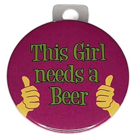 "This girl needs a beer", 3" Pin-On Button