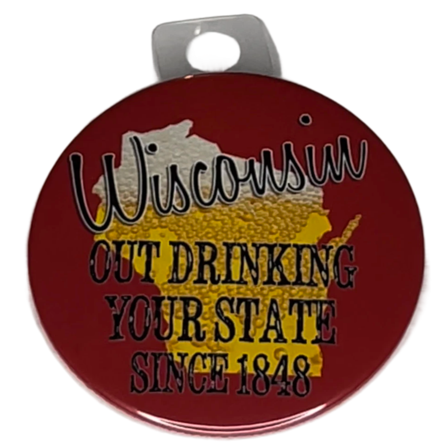 "Wisconsin outdrinking your state since 1848", 3" Pin-On Button