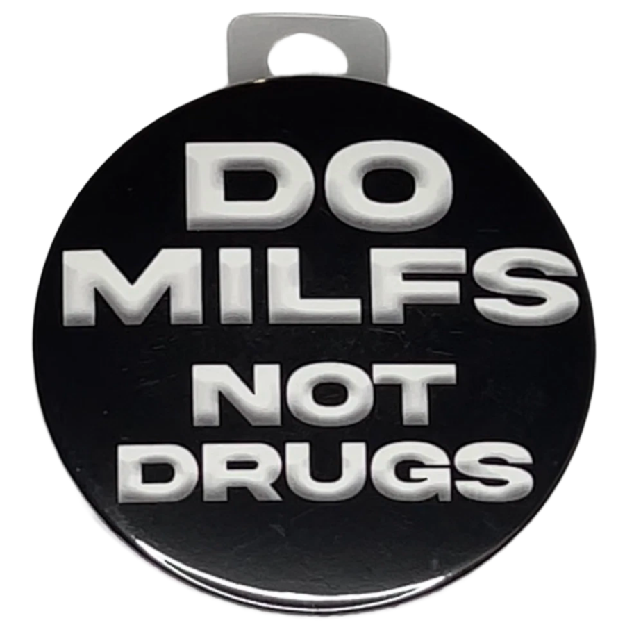 "Do MILFS Not Drugs", 3" Pin-On Button