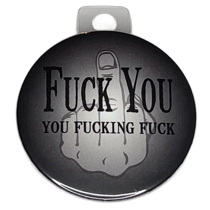 "Fck You, You Fcking Fuck", 3" Pin-On Button