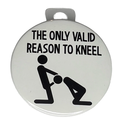 "The Only Valid Reason to Kneel", 3" Pin-On Button