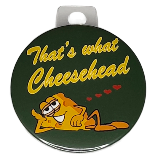 "That's What Cheesehead", 3" Pin-On Button