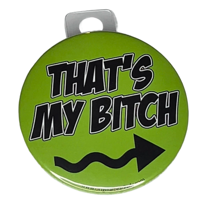 "That's My Bitch", Left Arrow, Green, 3" Pin-On Button