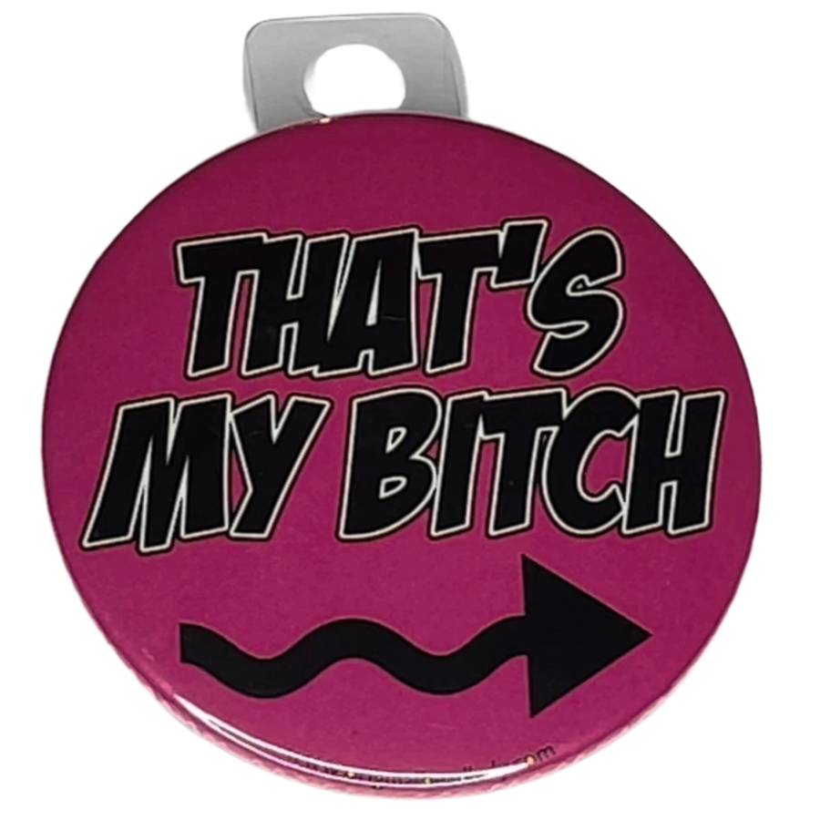 "That's My Bitch", Left Arrow, Pink, 3" Pin-On Button