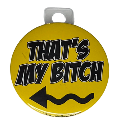 "That's My Bitch", Right Arrow, Yellow, 3" Pin-On Button