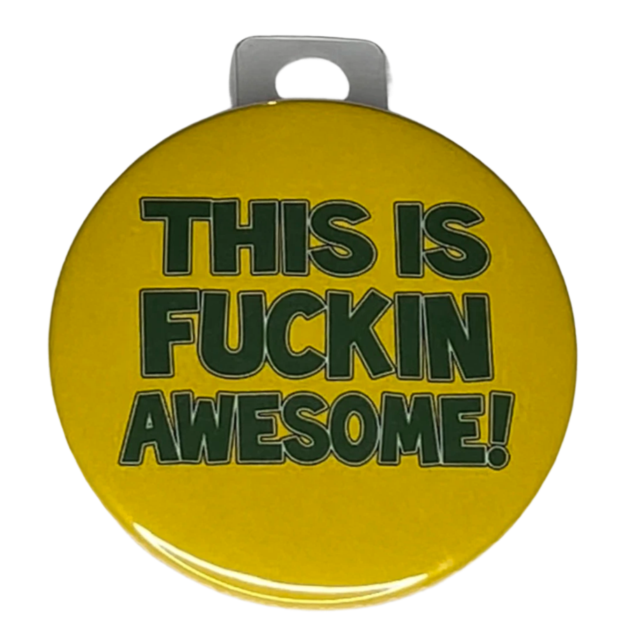 "This is Fucking Awesome", 3" Pin-On Button