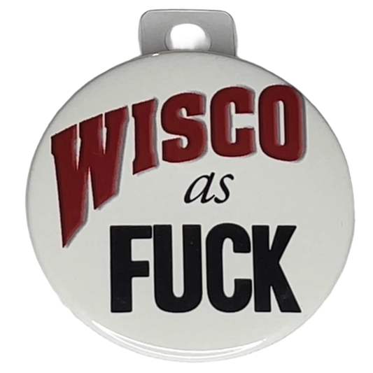 "Wisco as Fck", 3" Pin-On Button