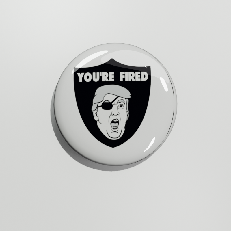 YOU'RE FIRED!!