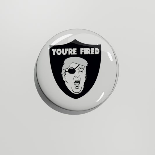 YOU'RE FIRED!!