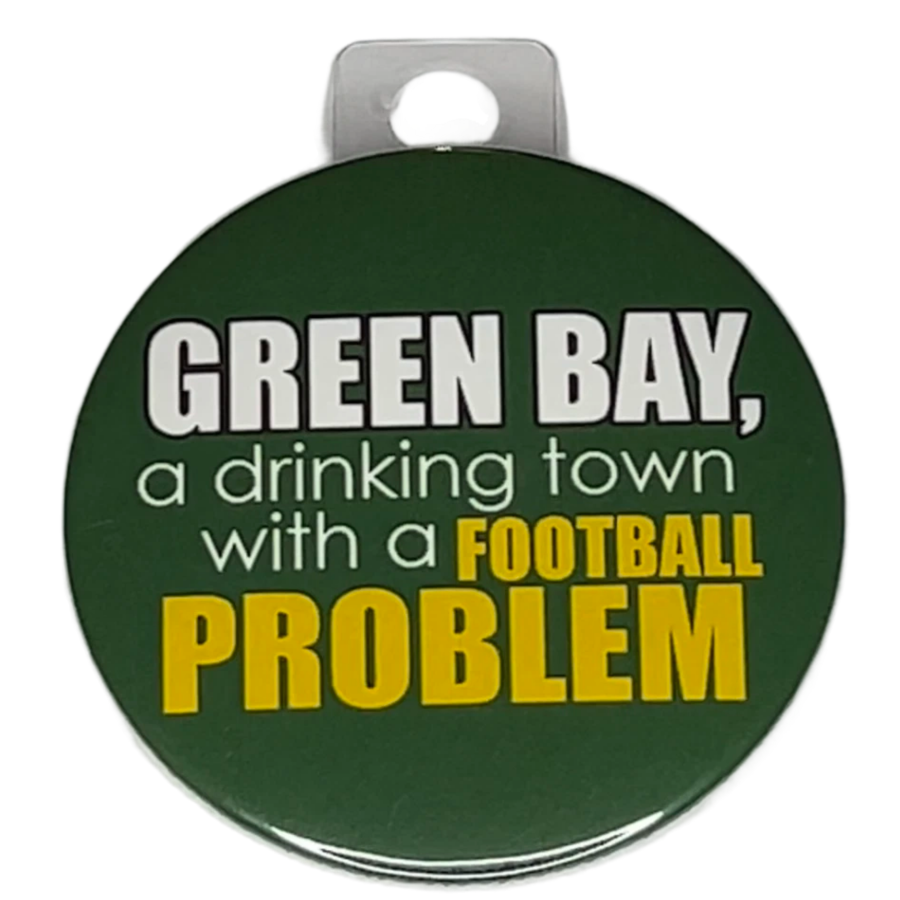 "Green Bay, A Drinking Town with a Football Problem" Green Bay Football, 3" Pin-On Button