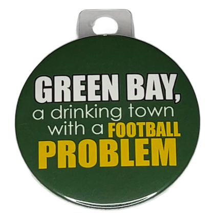 "Green Bay, A Drinking Town with a Football Problem" Green Bay Football, 3" Pin-On Button