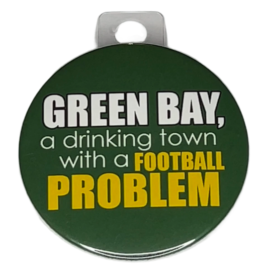 "Green Bay, A Drinking Town with a Football Problem" Green Bay Football, 3" Pin-On Button