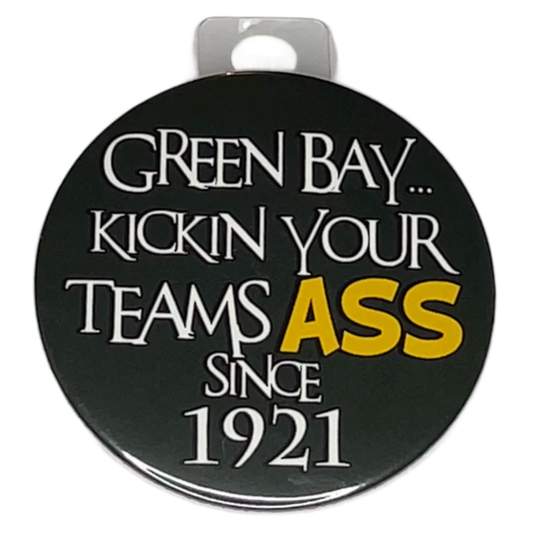 "Green Bay... Kickin Your Teams Ass Since 1921" Green Bay Football, 3" Pin-On Button