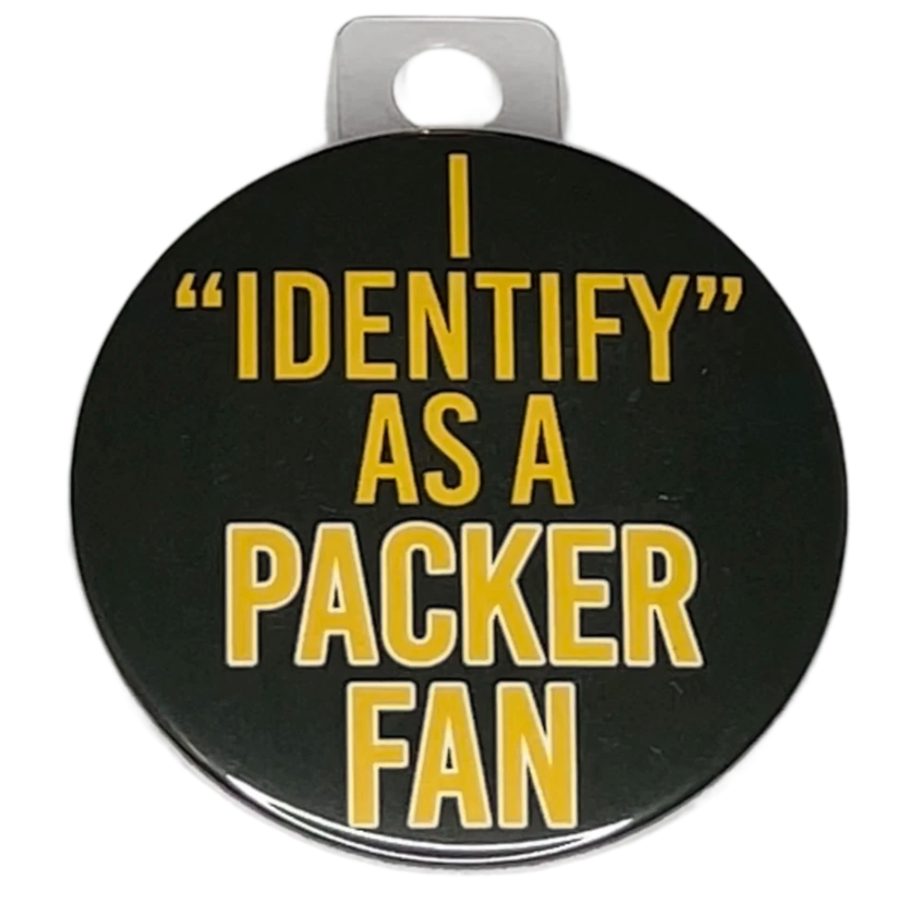 "I Identify as A Packer Fan" Green Bay Football, 3" Pin-On Button