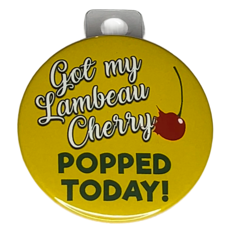 "Got My Lambeau Cherry Popped Today" Green Bay Football, 3" Pin-On Button