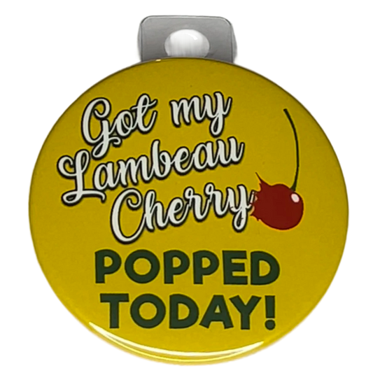 "Got My Lambeau Cherry Popped Today" Green Bay Football, 3" Pin-On Button