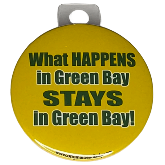 "What Happens in Green Bay Stays in Green Bay" Green Bay Football, 3" Pin-On Button