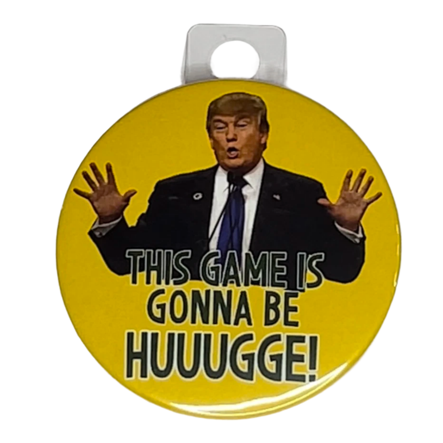 "This Game is gonna be Huuugge", 3" Pin-On Button