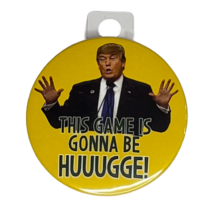 "This Game is gonna be Huuugge", 3" Pin-On Button