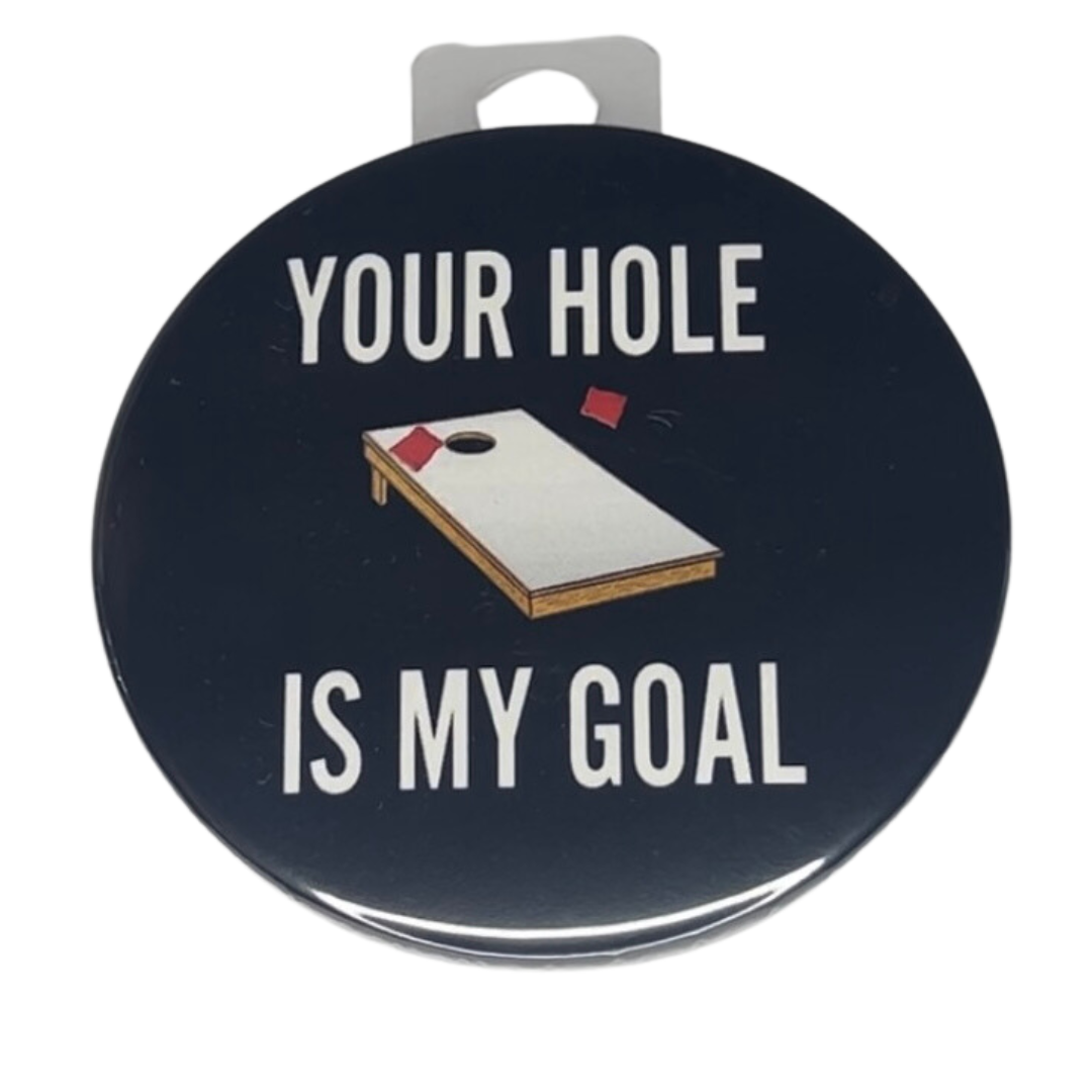 "Your Hole is My Goal", 3" Pin-on Button