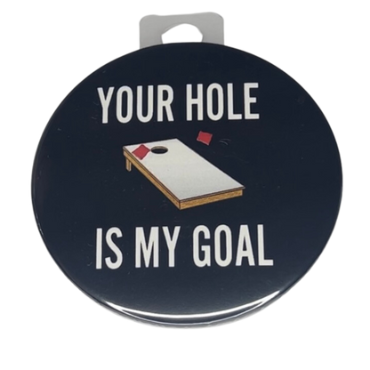 "Your Hole is My Goal", 3" Pin-on Button