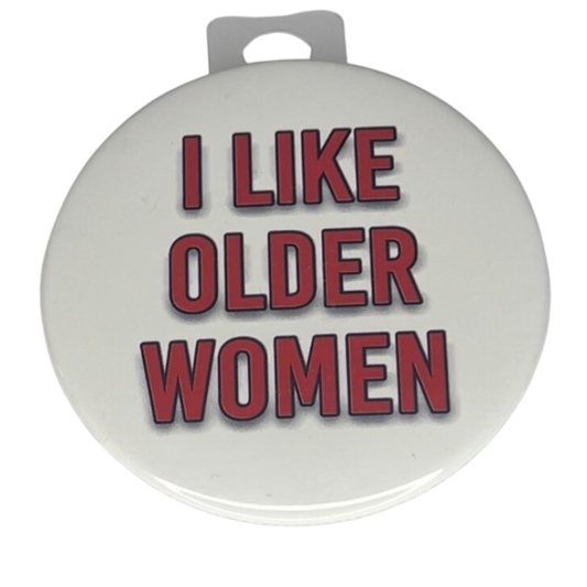 "I Like Older Women", 3" Pin-on Button