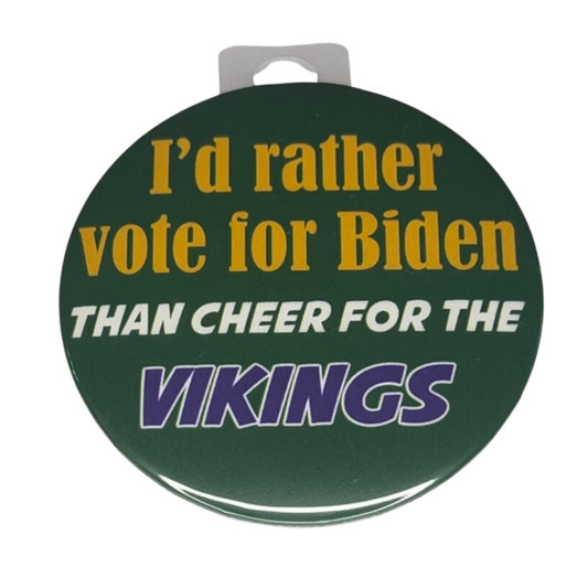 "I Would Rather Vote For Biden Than Cheer For The Vikings", Green Bay Football, Rivalry Roast , 3" Pin-On Button