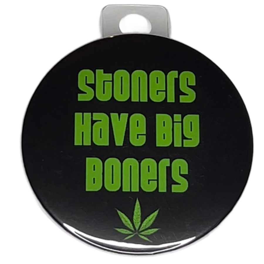 "Stoners have Big Boners", 3" Pin-On Button