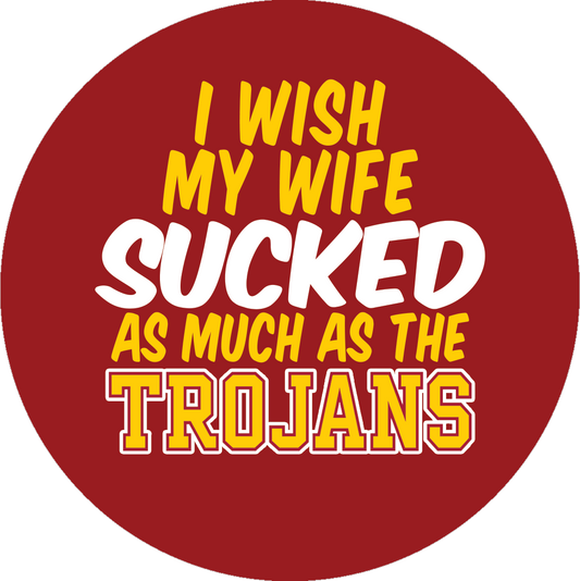 Wish my Wife sucked as much - Trojans