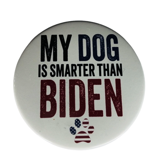 "My Dog is Smarter than Biden", 3" Pin-On Button